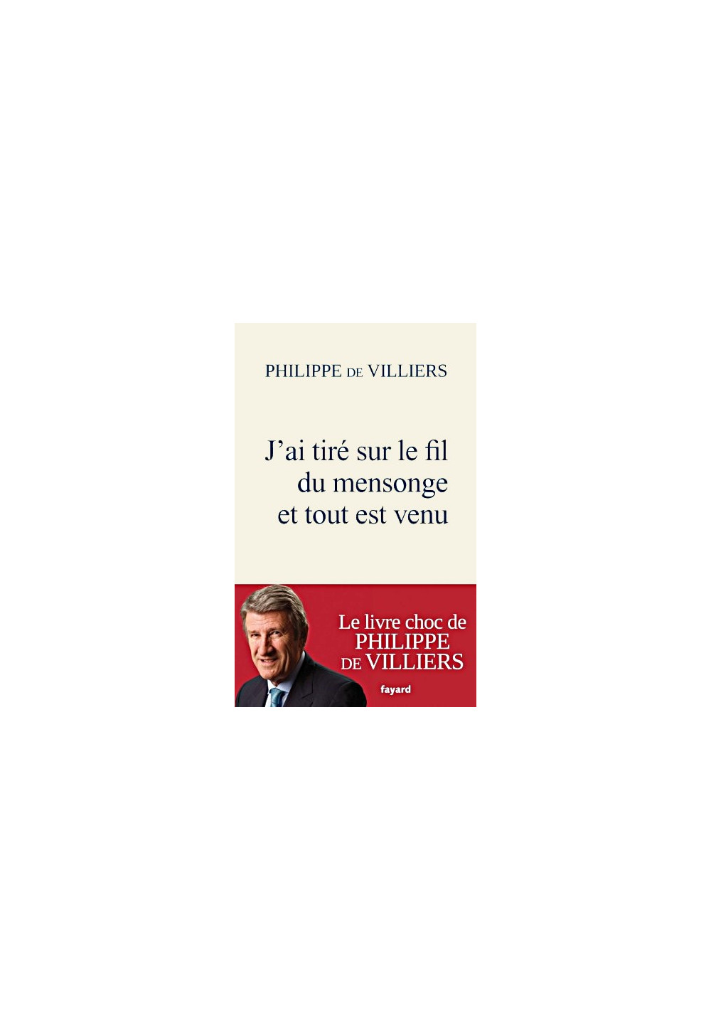 J'AI TIRÉ SUR LE FIL DU MENSONGE ET TOUT EST VENU