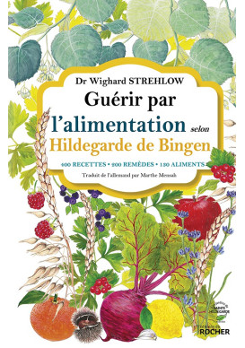 GUÉRIR PAR L’ALIMENTATION selon Hildegarde de Bingen