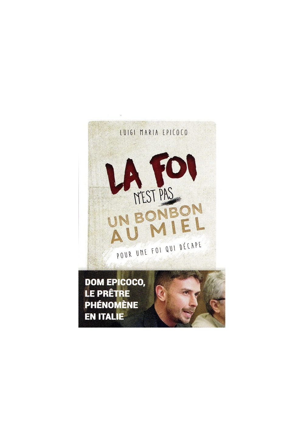 LA FOI N’EST PAS UN BONBON AU MIEL