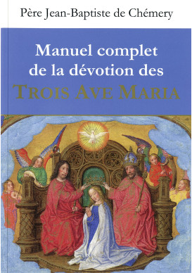 MANUEL COMPLET DE LA DEVOTION DES TROIS AVE MARIA