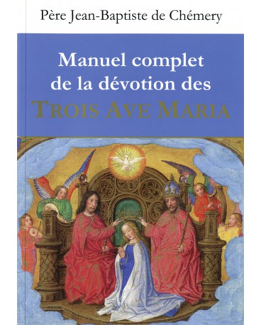 MANUEL COMPLET DE LA DEVOTION DES TROIS AVE MARIA