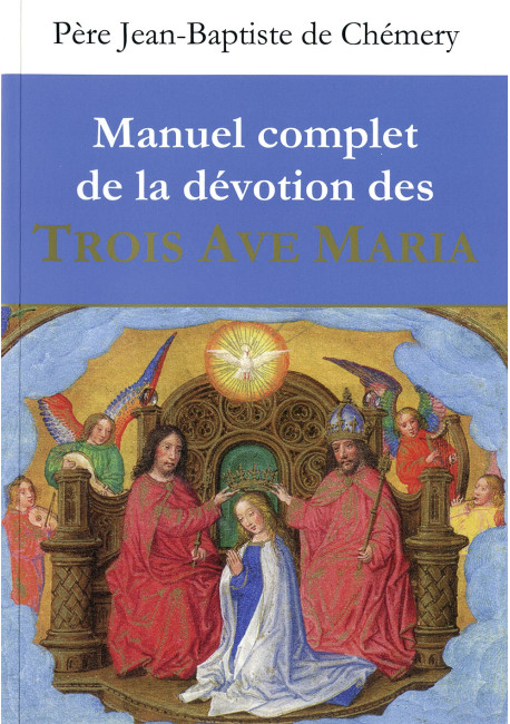 MANUEL COMPLET DE LA DEVOTION DES TROIS AVE MARIA