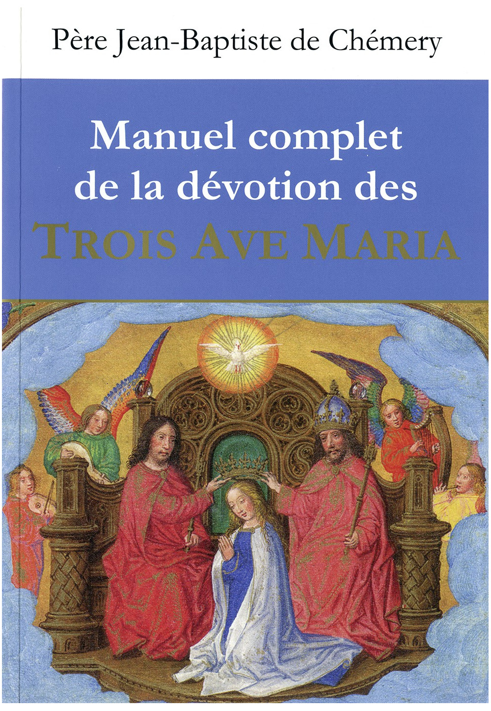 MANUEL COMPLET DE LA DEVOTION DES TROIS AVE MARIA