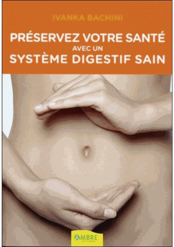 PRESERVEZ VOTRE SANTE AVEC UN SYSTEME DIGESTIF SAIN