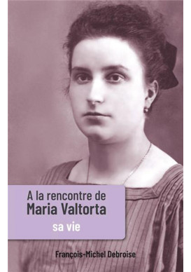 À LA RENCONTRE DE MARIA VALTORTA