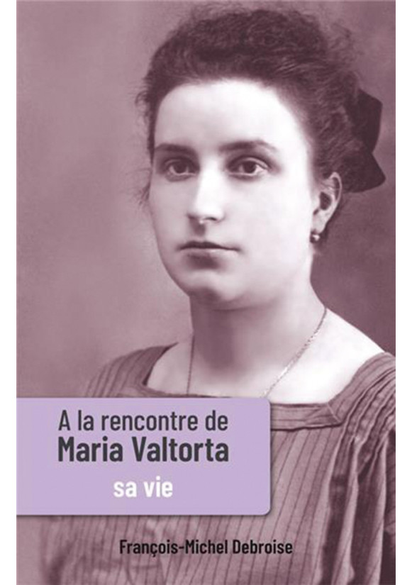 À LA RENCONTRE DE MARIA VALTORTA