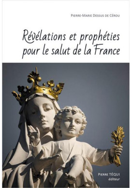 REVELATIONS ET PROPHETIES POUR LE SALUT DE LA FRANCE