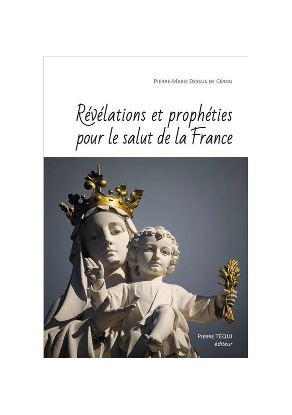 REVELATIONS ET PROPHETIES POUR LE SALUT DE LA FRANCE