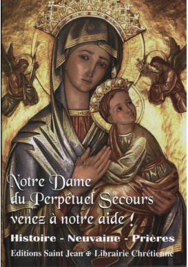 NOTRE-DAME DU PERPÉTUEL SECOURS, VENEZ À NOTRE AIDE !