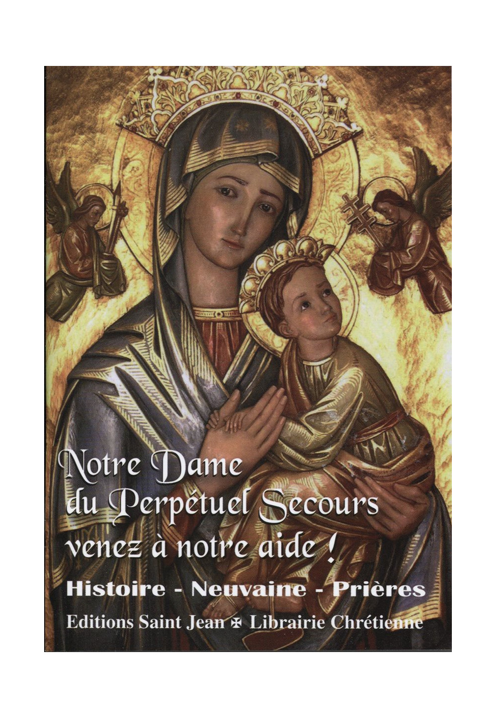 NOTRE-DAME DU PERPÉTUEL SECOURS, VENEZ À NOTRE AIDE !