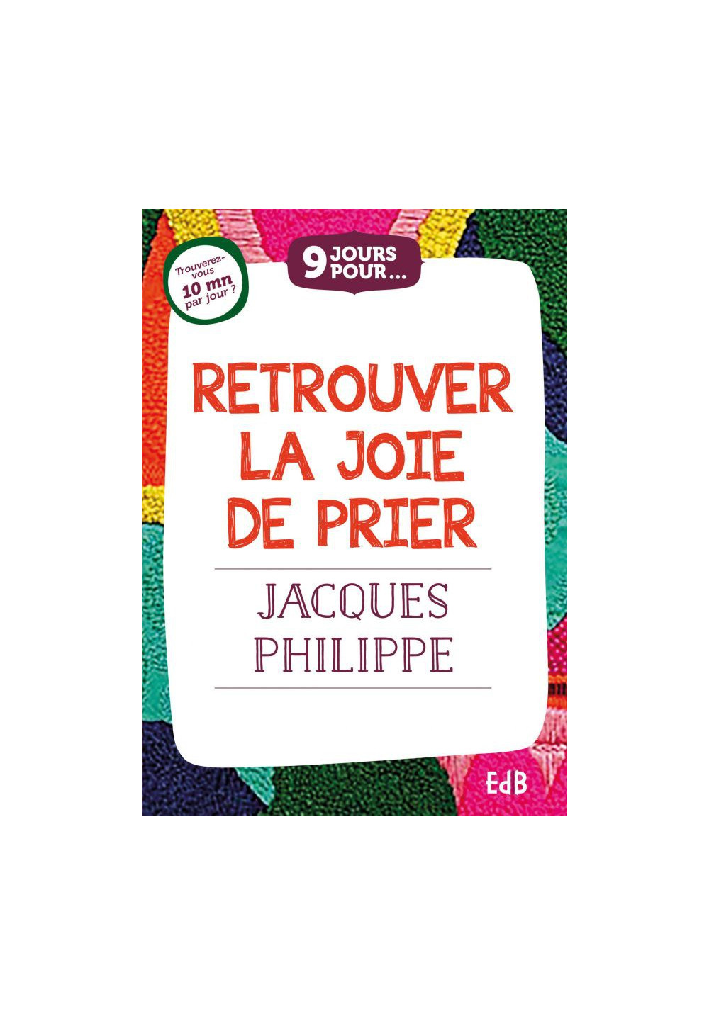 9 JOURS POUR... RETROUVER LA JOIE DE PRIER - livret