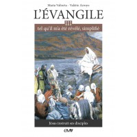 L’EVANGILE TEL QU’IL M’A ÉTÉ RÉVÉLÉ - MARIA VALTORTA T3 - Edition simplifiée