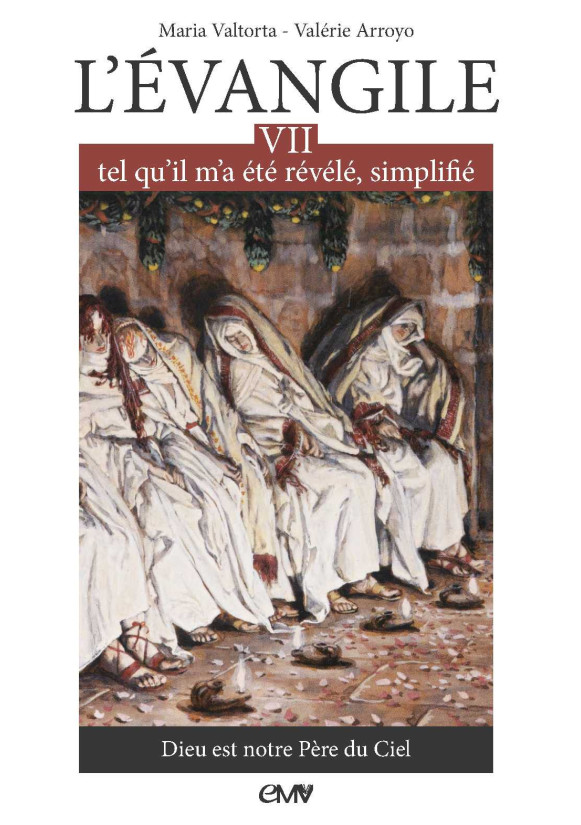 L’EVANGILE TEL QU’IL M’A ÉTÉ RÉVÉLÉ - MARIA VALTORTA - T7 Edition simplifiée