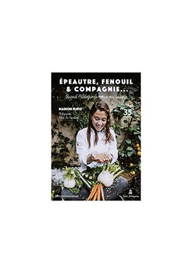 QUAND HILDEGARDE REMUE MA CUISINE Epeautre, fenouil & compagnie