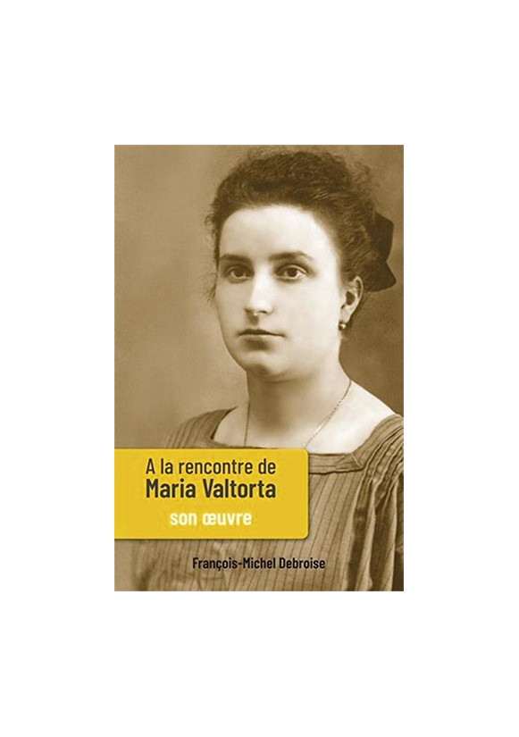 À LA RENCONTRE DE MARIA VALTORTA