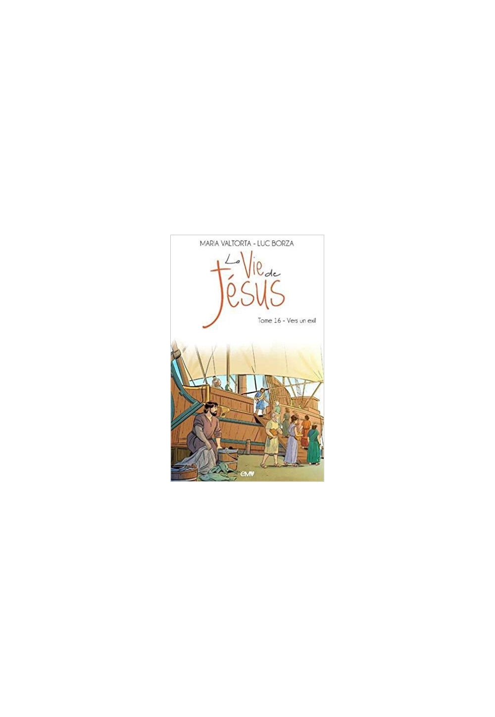 La Vie de Jésus Maria Valtorta -Vers un exil T16