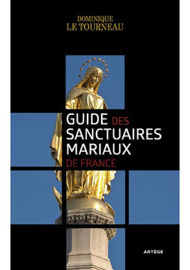 GUIDE DES SANCTUAIRES MARIAUX DE FRANCE