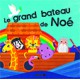 LE GRAND BATEAU DE NOE