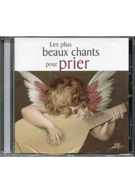 LES PLUS BEAUX CHANTS POUR PRIER