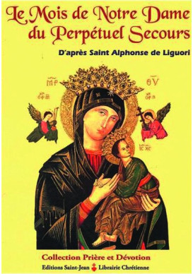 LE MOIS DE N-D. DU PERPETUEL SECOURS selon Saint Alphonse de Ligori