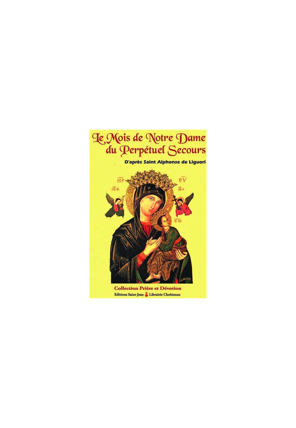 LE MOIS DE N-D. DU PERPETUEL SECOURS selon Saint Alphonse de Ligori