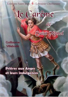 LE CARÊME DE SAINT MICHEL Prières aux anges et leurs indulgences