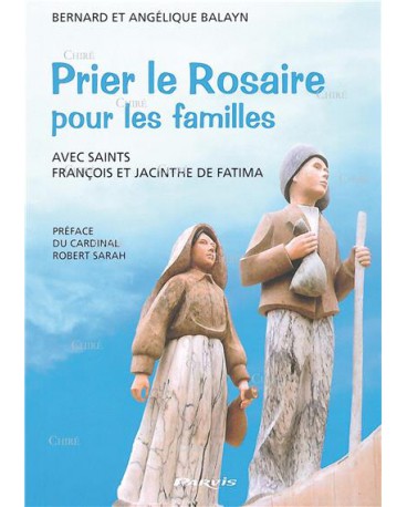 PRIER LE ROSAIRE POUR LES FAMILLES avec saints François et Jacinthe de Fatima