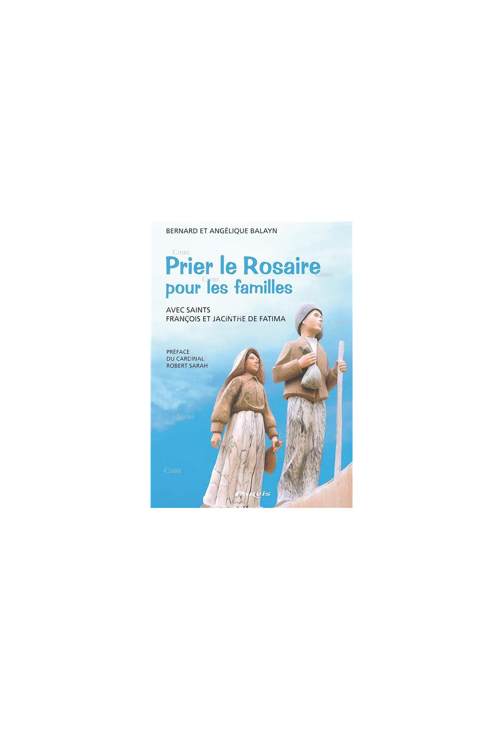 PRIER LE ROSAIRE POUR LES FAMILLES avec saints François et Jacinthe de Fatima