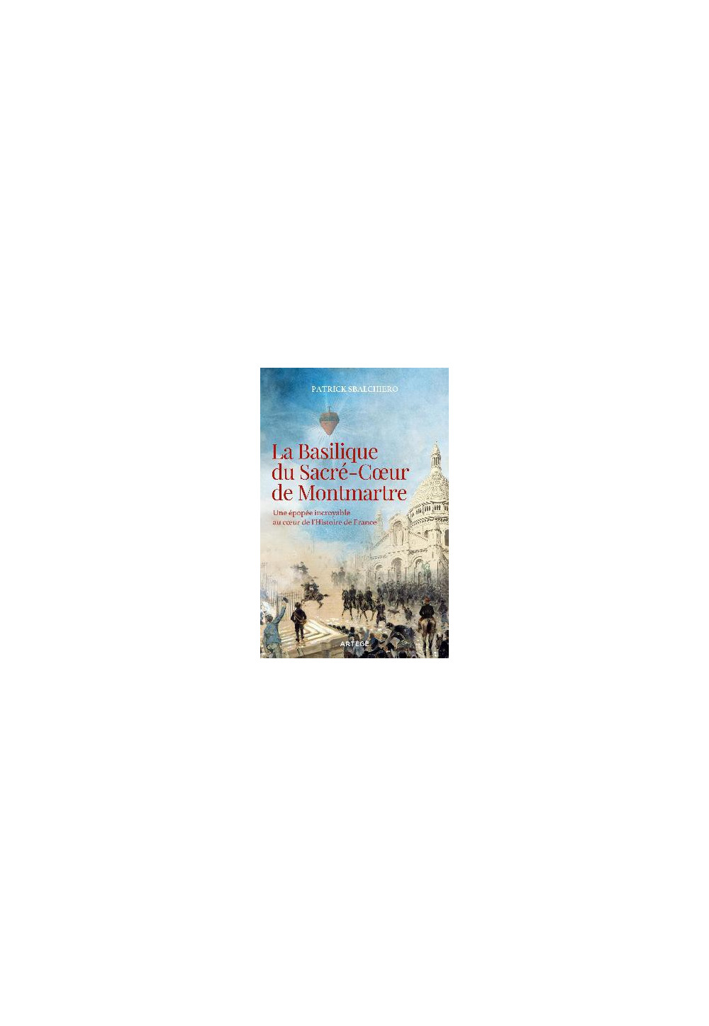 LA BASILIQUE DU SACRE-CŒUR DE MONTMARTRE