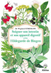 SOIGNER SON INSTESTIN ET SON APPAREIL DIGESTIF SELON HILDEGARDE DE BINGEN