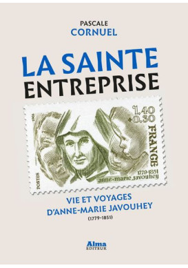 LA SAINTE ENTREPRISE Vie et voyages d'anne-Marie Javouhey