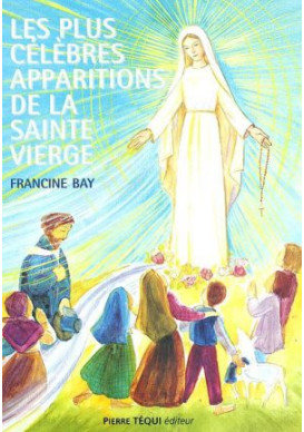 LES PLUS CÉLÈBRES APPARITIONS DE LA SAINTE VIERGE