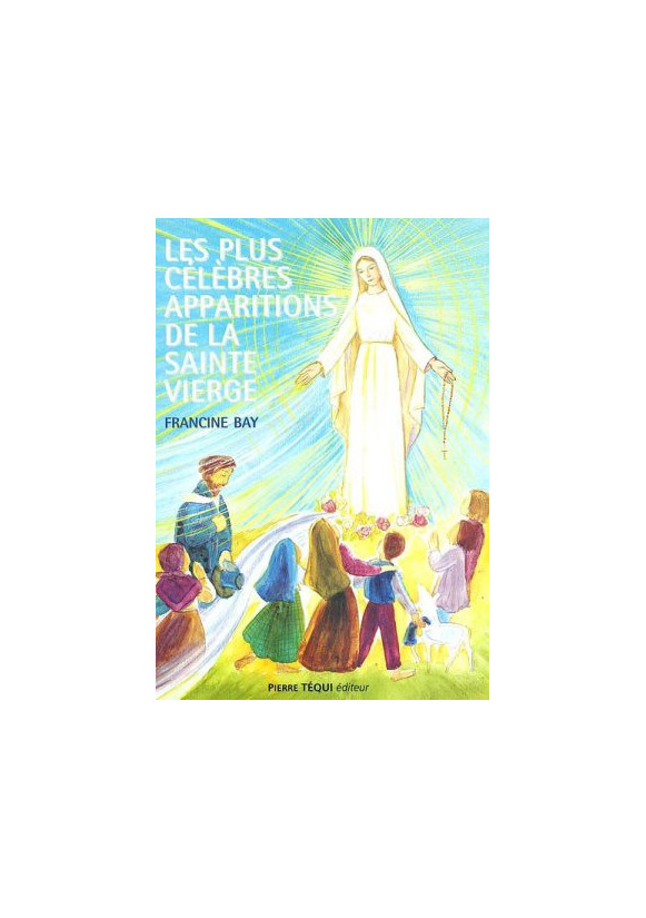 LES PLUS CÉLÈBRES APPARITIONS DE LA SAINTE VIERGE