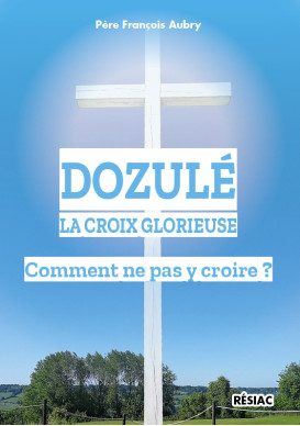 DOZULE LA CROIX GLORIEUSE COMMENT NE PAS Y CROIRE