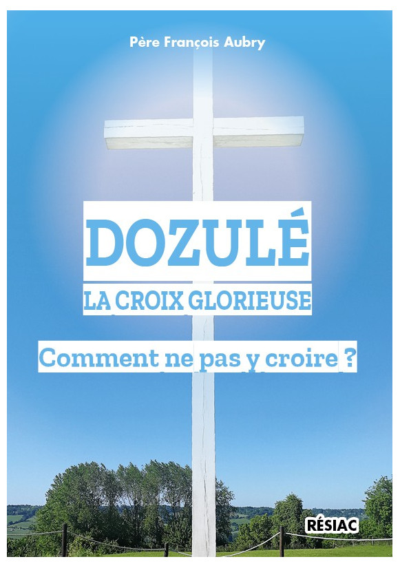 DOZULE LA CROIX GLORIEUSE COMMENT NE PAS Y CROIRE