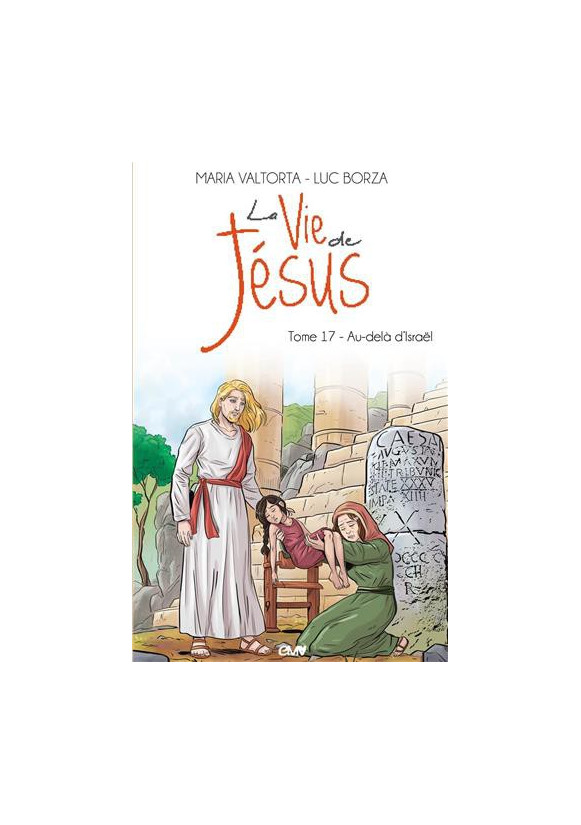 LA VIE DE JÉSUS MARIA VALTORTA - AU-DELÀ D'ISRAËL T17