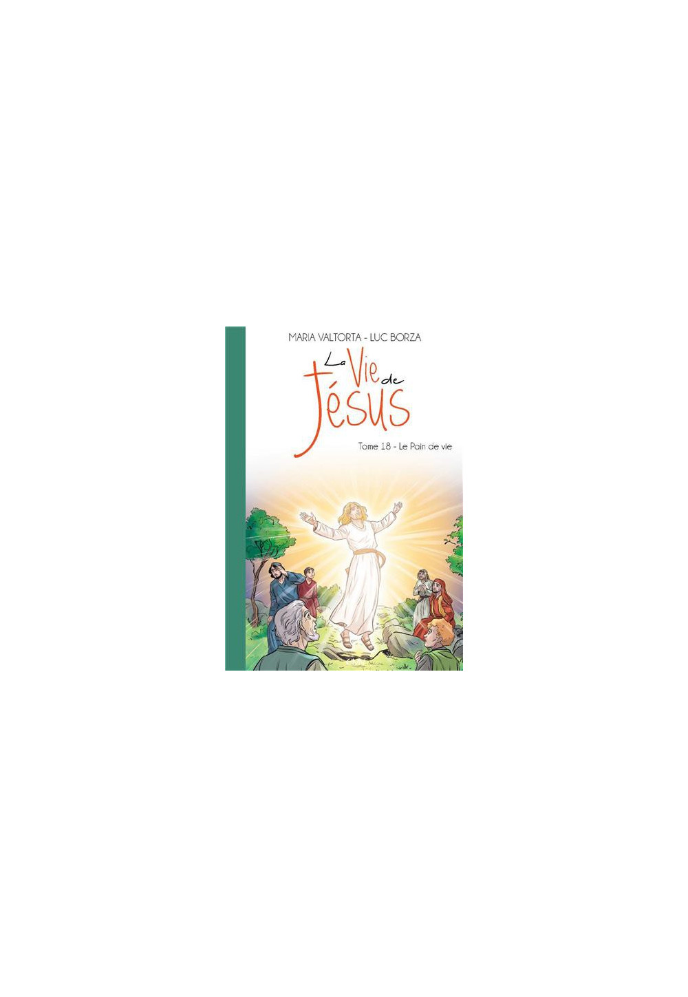 LA VIE DE JÉSUS MARIA VALTORTA - LE PAIN DE VIE T18