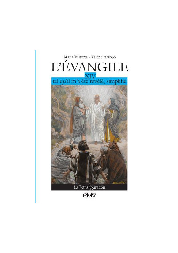 L’EVANGILE TEL QU’IL M’A ÉTÉ RÉVÉLÉ - MARIA VALTORTA - T14 Edition simplifiée