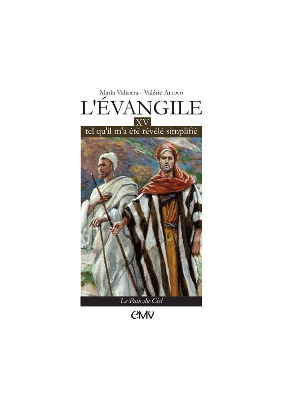 L’EVANGILE TEL QU’IL M’A ÉTÉ RÉVÉLÉ - MARIA VALTORTA - T15 Edition simplifiée