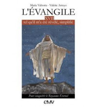 L’EVANGILE TEL QU’IL M’A ÉTÉ RÉVÉLÉ - MARIA VALTORTA - T17 Edition simplifiée