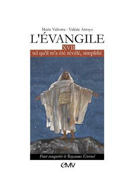 L’EVANGILE TEL QU’IL M’A ÉTÉ RÉVÉLÉ - MARIA VALTORTA - T17 Edition simplifiée