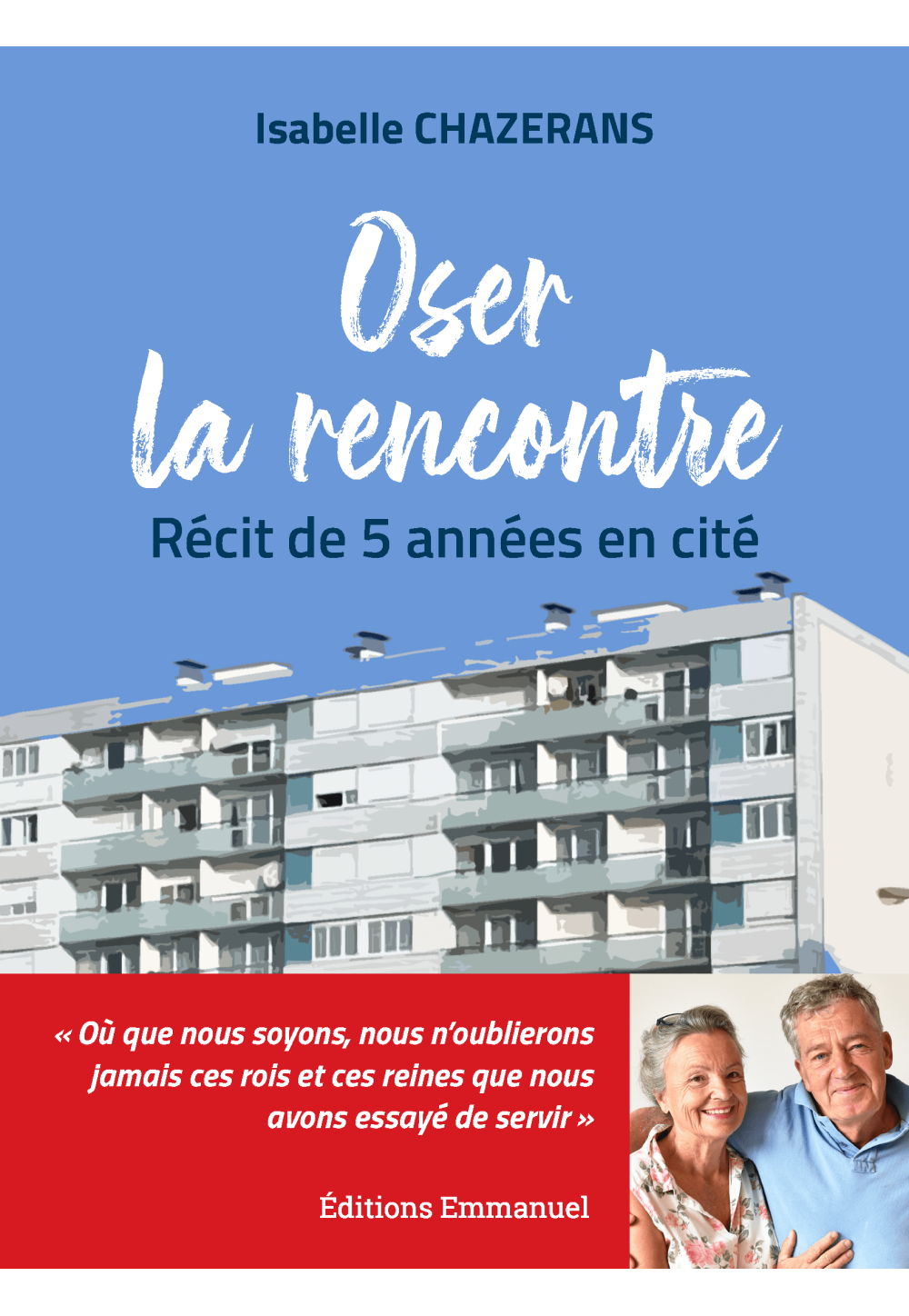 OSER LA RENCONTRE Récit de cinq années en cité