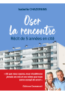 OSER LA RENCONTRE Récit de cinq années en cité