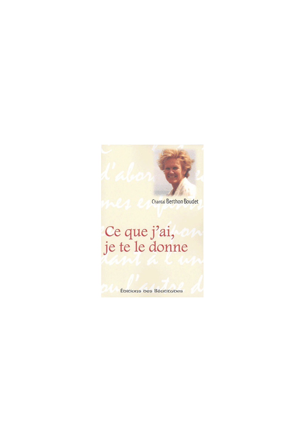 CE QUE J'AI, JE TE LE DONNE