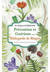 PRÉVENTION ET GUÉRISON Selon Hildegarde de Bingen