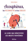 ACOUPHÈNES Les reconnaître, savoir les oublier