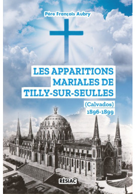 Apparitions mariales de Tilly-sur-seulles (les) et le Sacré-Cœur