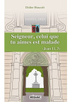 SEIGNEUR CELUI QUE TU AIMES EST MALADE
