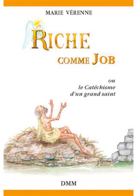 Riche comme Job ou le catéchisme d’un grand saint