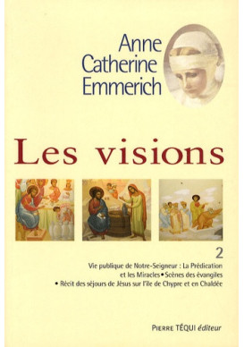 ANNE CATHERINE EMMERICH VISIONS T2 PREDICTION ET MIRACLES